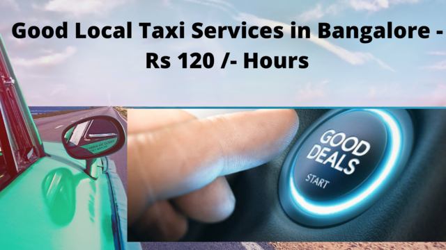 Good local taxi services in bangalore 120 Hour.onewaycabbookings.com
