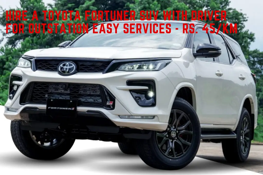 Hire a Toyota Fortuner SUV with Driver for Outstation