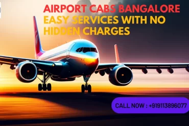 Airport Cabs Bangalore Easy Services with No Hidden Charges