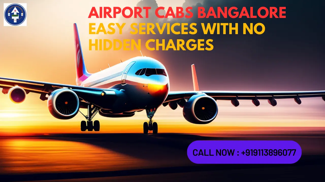 Airport Cabs Bangalore Easy Services with No Hidden Charges